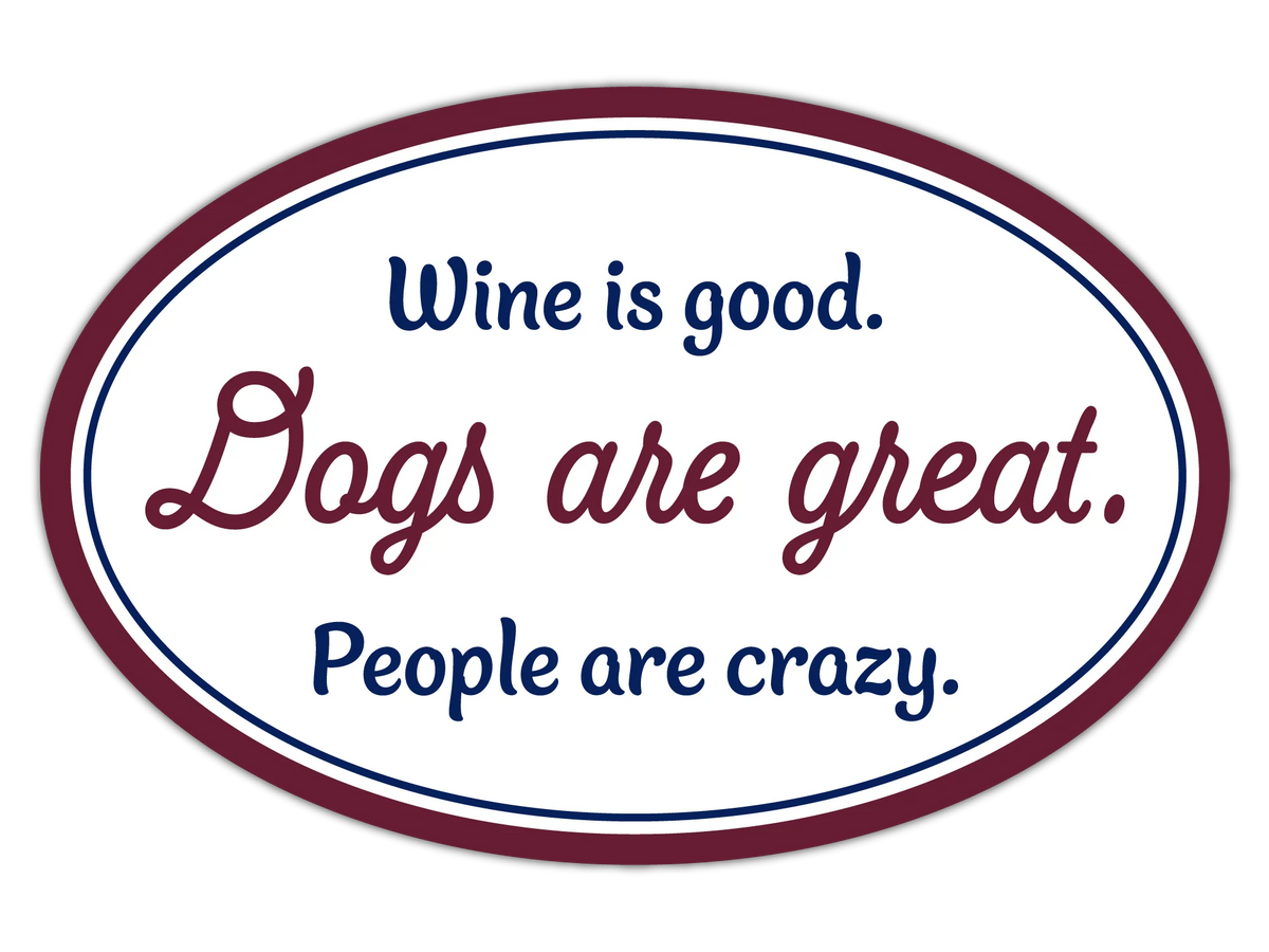 Magnet Wine is Good Dogs are Great