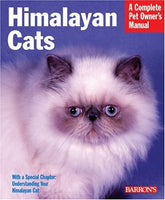 Himalayan Cats Complete Pet Owner's Manual