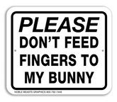 Please Don't Feed Fingers to My Bunny Sign