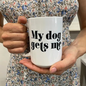 Mug My Dog Gets Me