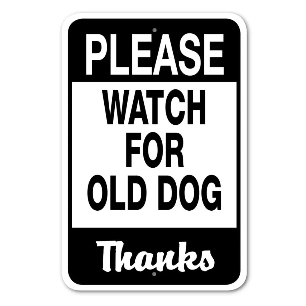 Please Watch for Old Dog Sign