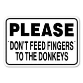 Please Don't Feed Fingers To Donkeys Sign