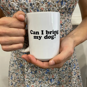 Mug Can I Bring My Dog