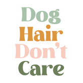 Dog Hair Don't Care Sticker